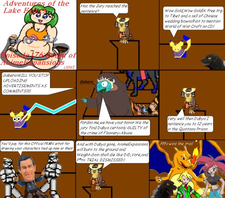 Adventures of the lake fairys episode176
PPN vs Anime Expansions 11 end

Dubya goes to the Quintana prison for 12 years.
And Weight-Gain will die like DiD, Vore, P*rn did.
Keywords: Lake Fairys Mesprit Azelf Uxie AnimeExpansions