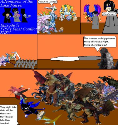 Adventures of the lake fairys Episode71
The war has begun! the bootlegger starts up his army of Kaiju then they charge to help the Pokemon and kill the DiD idiots
Keywords: Lake Fairys Mesprit Azelf Uxie PPNs Final Conflict